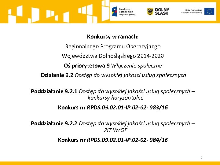 Konkursy w ramach: Regionalnego Programu Operacyjnego Województwa Dolnośląskiego 2014 -2020 Oś priorytetowa 9 Włączenie