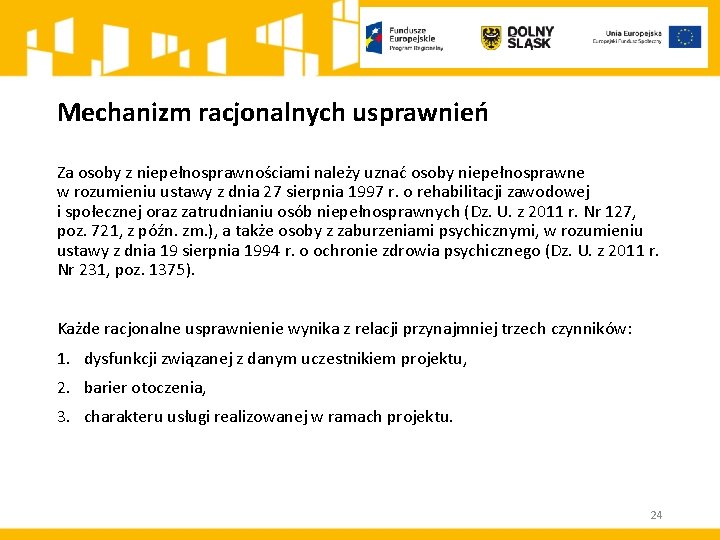 Mechanizm racjonalnych usprawnień Za osoby z niepełnosprawnościami należy uznać osoby niepełnosprawne w rozumieniu ustawy