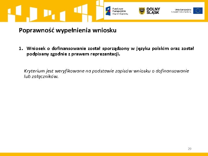 Poprawność wypełnienia wniosku 1. Wniosek o dofinansowanie został sporządzony w języku polskim oraz został