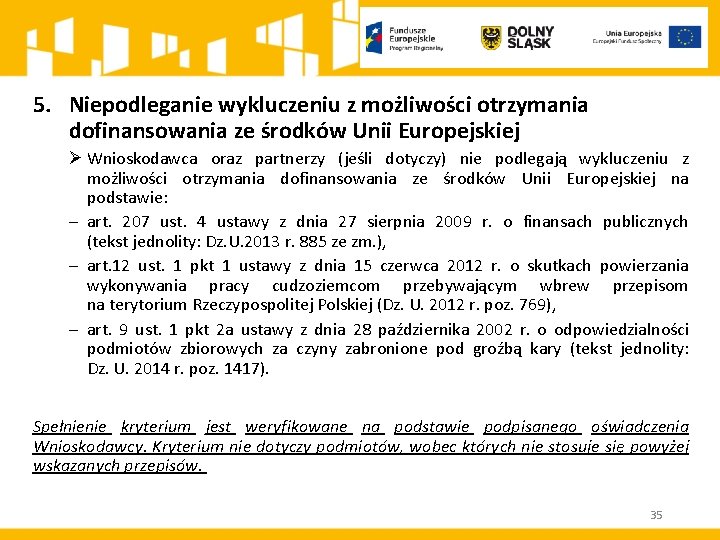 5. Niepodleganie wykluczeniu z możliwości otrzymania dofinansowania ze środków Unii Europejskiej Ø Wnioskodawca oraz