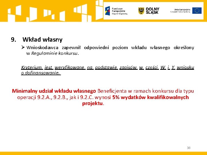 9. Wkład własny Ø Wnioskodawca zapewnił odpowiedni poziom wkładu własnego określony w Regulaminie konkursu.