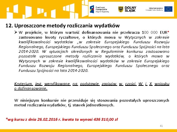 12. Uproszczone metody rozliczania wydatków Ø W projekcie, w którym wartość dofinansowania nie przekracza