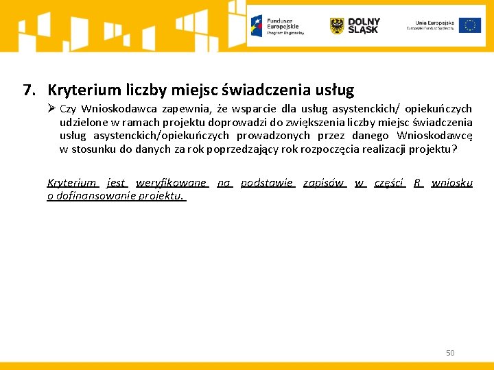 7. Kryterium liczby miejsc świadczenia usług Ø Czy Wnioskodawca zapewnia, że wsparcie dla usług