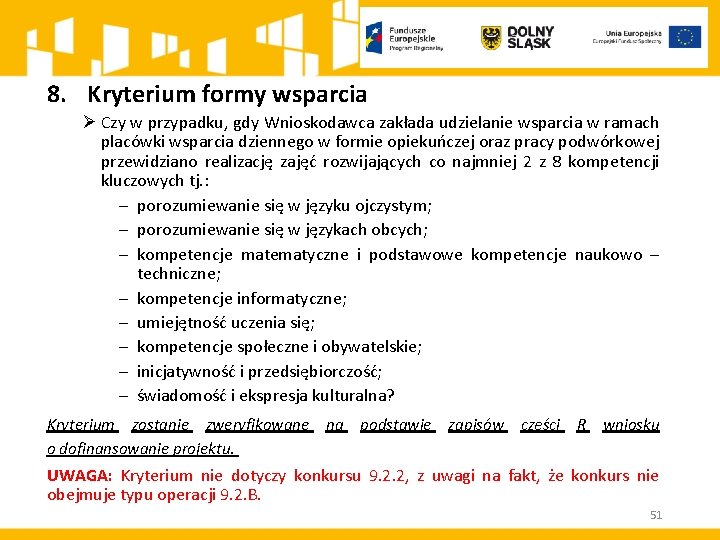 8. Kryterium formy wsparcia Ø Czy w przypadku, gdy Wnioskodawca zakłada udzielanie wsparcia w