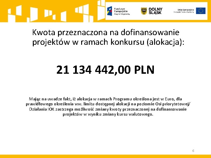Kwota przeznaczona na dofinansowanie projektów w ramach konkursu (alokacja): 21 134 442, 00 PLN