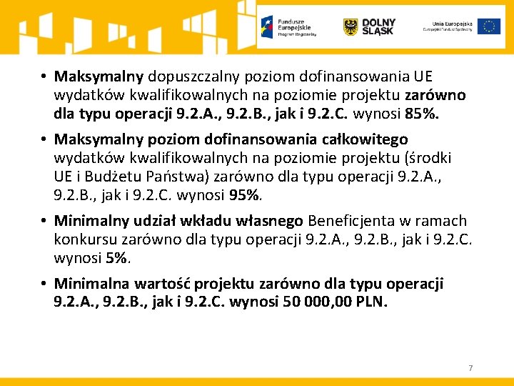  • Maksymalny dopuszczalny poziom dofinansowania UE wydatków kwalifikowalnych na poziomie projektu zarówno dla