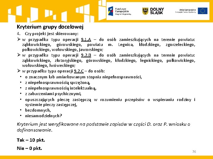 Kryterium grupy docelowej 4. Czy projekt jest skierowany: Ø w przypadku typu operacji 9.