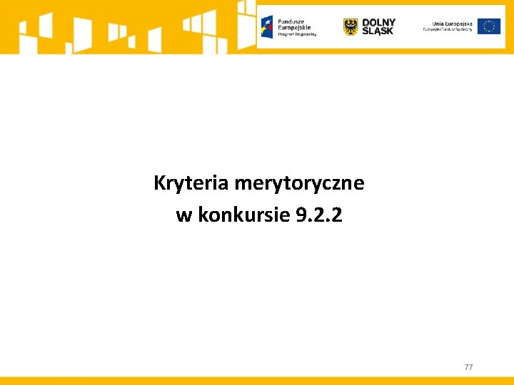 Kryteria merytoryczne w konkursie 9. 2. 2 77 