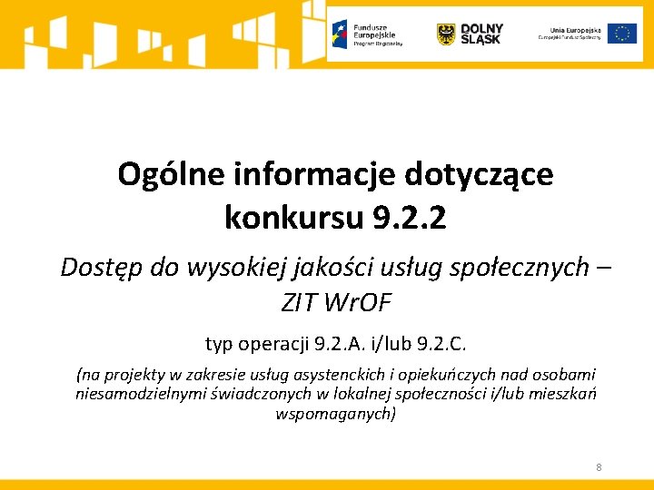 Ogólne informacje dotyczące konkursu 9. 2. 2 Dostęp do wysokiej jakości usług społecznych –