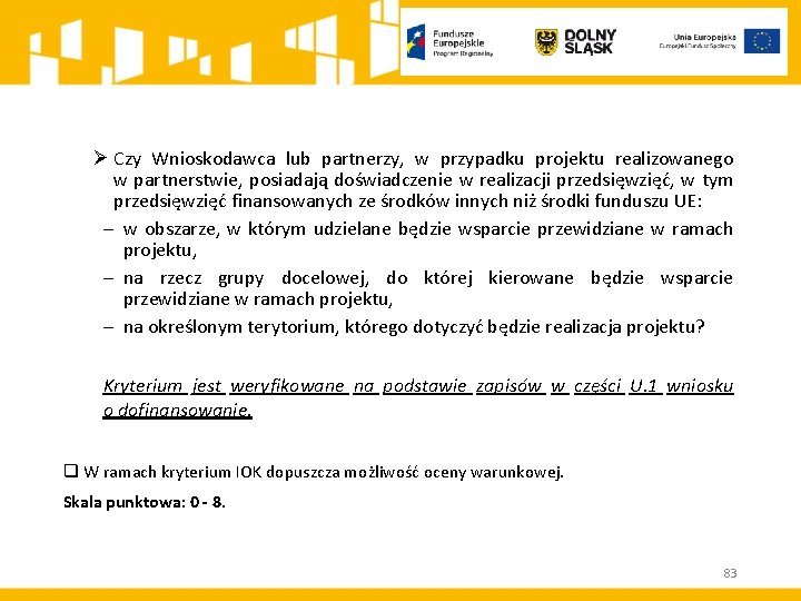 Ø Czy Wnioskodawca lub partnerzy, w przypadku projektu realizowanego w partnerstwie, posiadają doświadczenie w