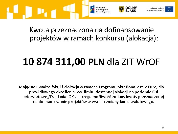 Kwota przeznaczona na dofinansowanie projektów w ramach konkursu (alokacja): 10 874 311, 00 PLN