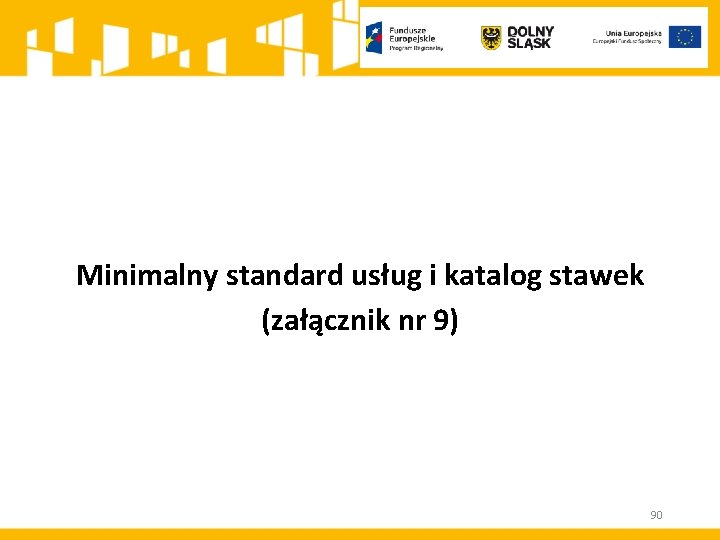 Minimalny standard usług i katalog stawek (załącznik nr 9) 90 
