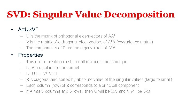 SVD: Singular Value Decomposition • A=USVT – U is the matrix of orthogonal eigenvectors