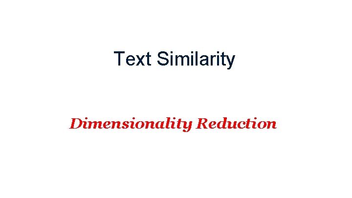 Text Similarity Dimensionality Reduction 