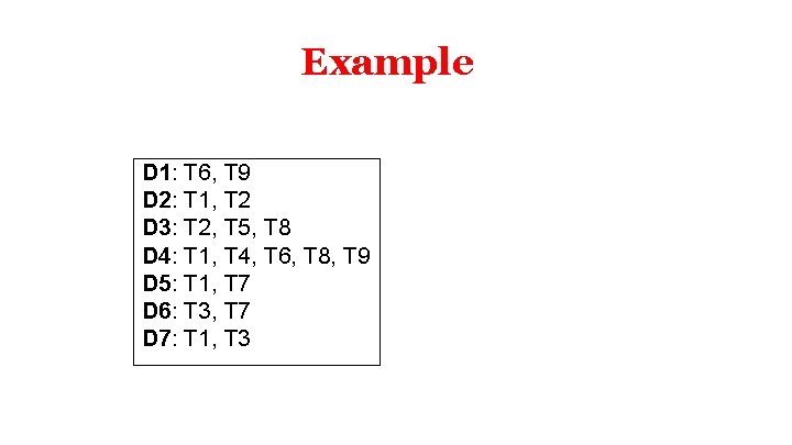 Example D 1: T 6, T 9 D 2: T 1, T 2 D