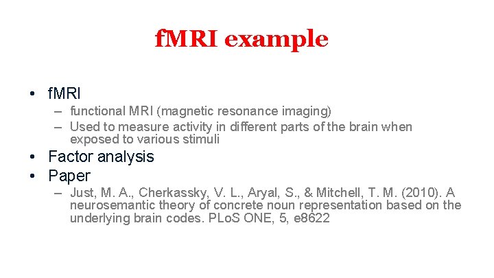 f. MRI example • f. MRI – functional MRI (magnetic resonance imaging) – Used
