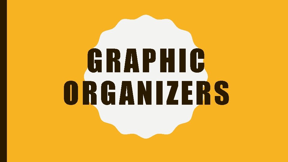 GRAPHIC ORGANIZERS 
