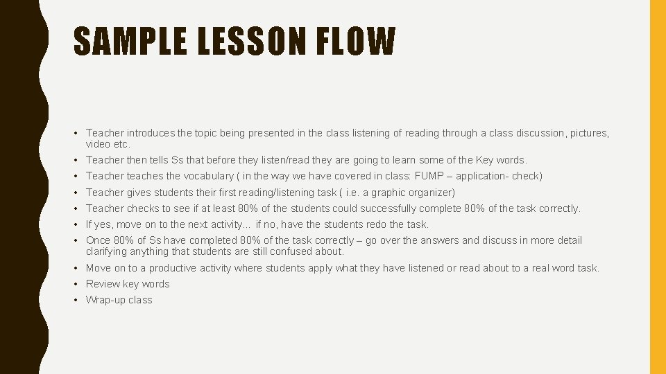 SAMPLE LESSON FLOW • Teacher introduces the topic being presented in the class listening