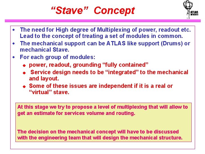 “Stave” Concept · The need for High degree of Multiplexing of power, readout etc.