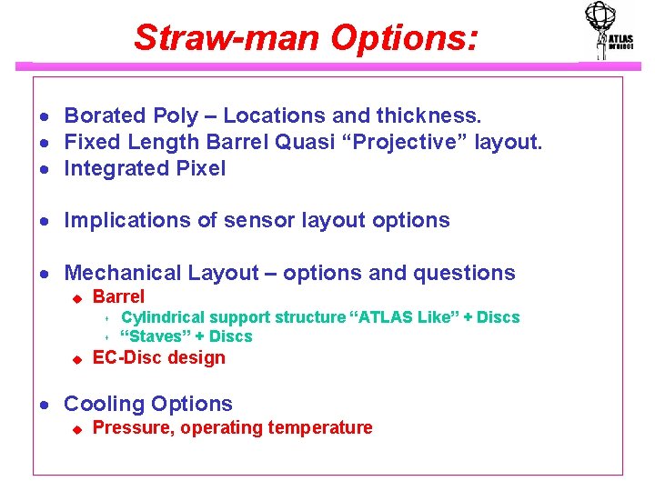 Straw-man Options: · Borated Poly – Locations and thickness. · Fixed Length Barrel Quasi