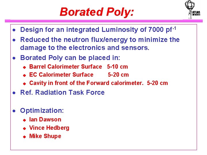 Borated Poly: · Design for an integrated Luminosity of 7000 pf-1 · Reduced the