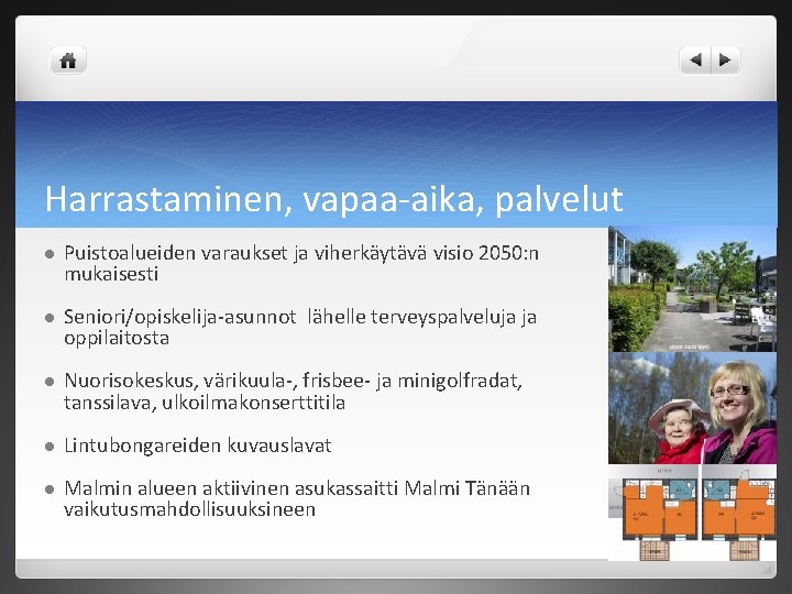 Harrastaminen, vapaa-aika, palvelut l Puistoalueiden varaukset ja viherkäytävä visio 2050: n mukaisesti l Seniori/opiskelija-asunnot