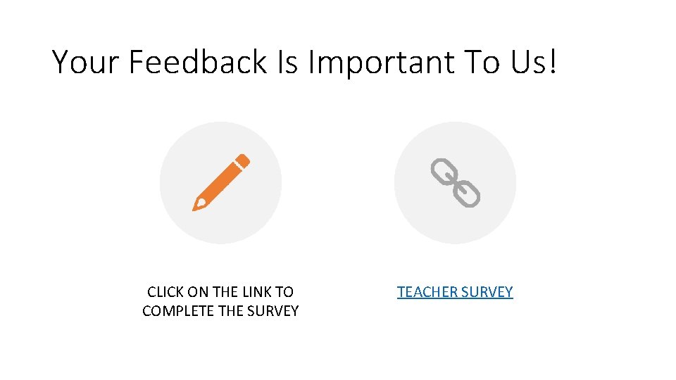 Your Feedback Is Important To Us! CLICK ON THE LINK TO COMPLETE THE SURVEY