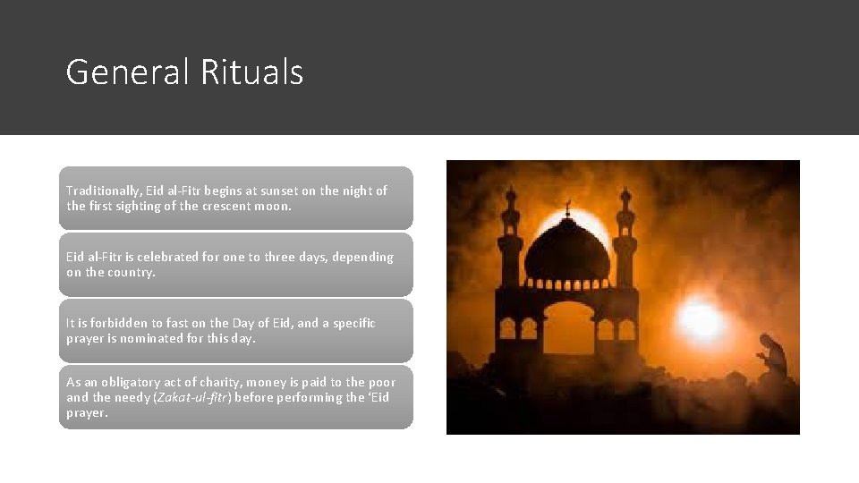 General Rituals Traditionally, Eid al-Fitr begins at sunset on the night of the first