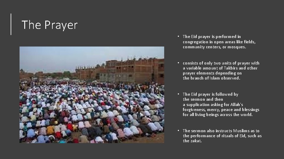 The Prayer • The Eid prayer is performed in congregation in open areas like