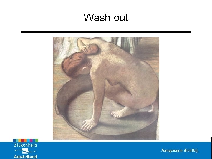 Wash out 
