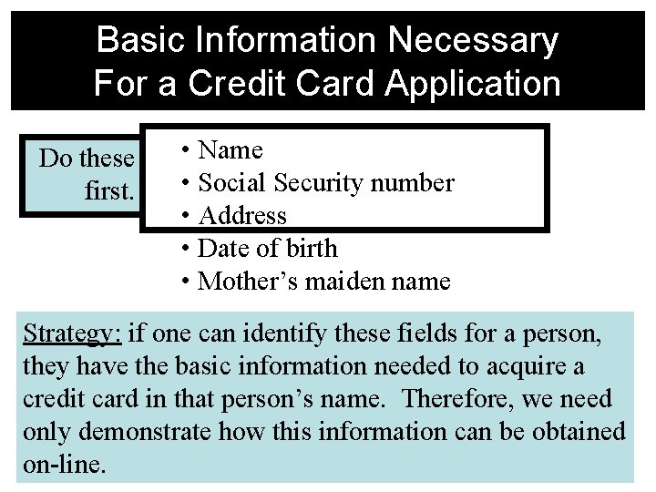 Basic Information Necessary For a Credit Card Application Do these first. • Name •