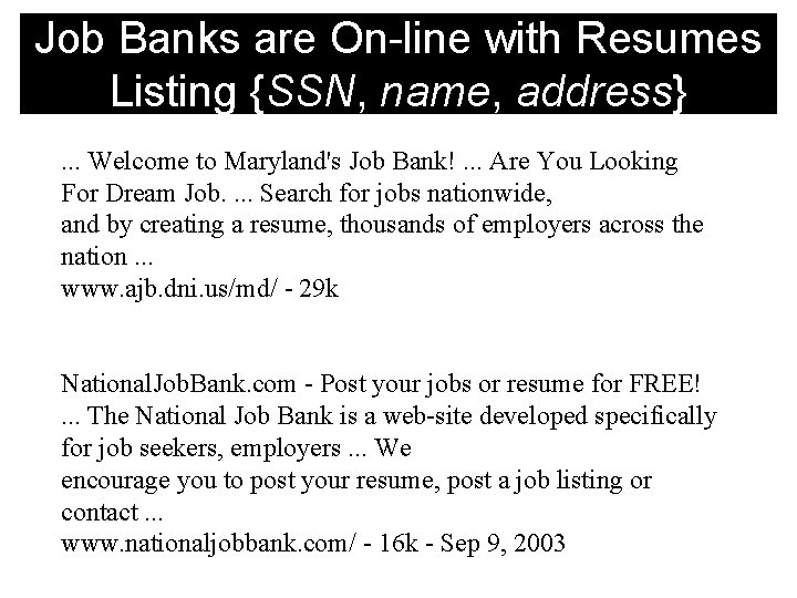 Job Banks are On-line with Resumes Listing {SSN, name, address}. . . Welcome to