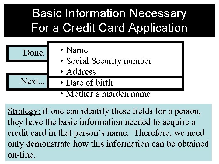 Basic Information Necessary For a Credit Card Application Done. Next. . . • Name