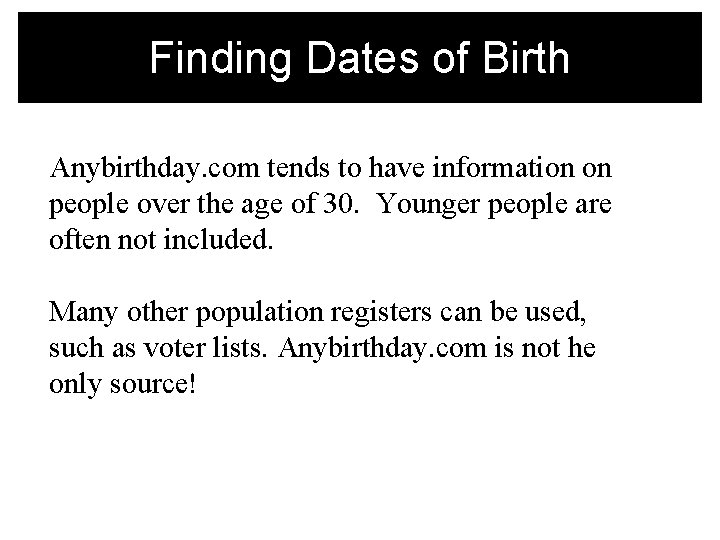 Finding Dates of Birth Anybirthday. com tends to have information on people over the