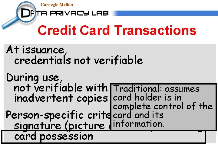 Credit Card Transactions At issuance, credentials not verifiable During use, not verifiable with remote