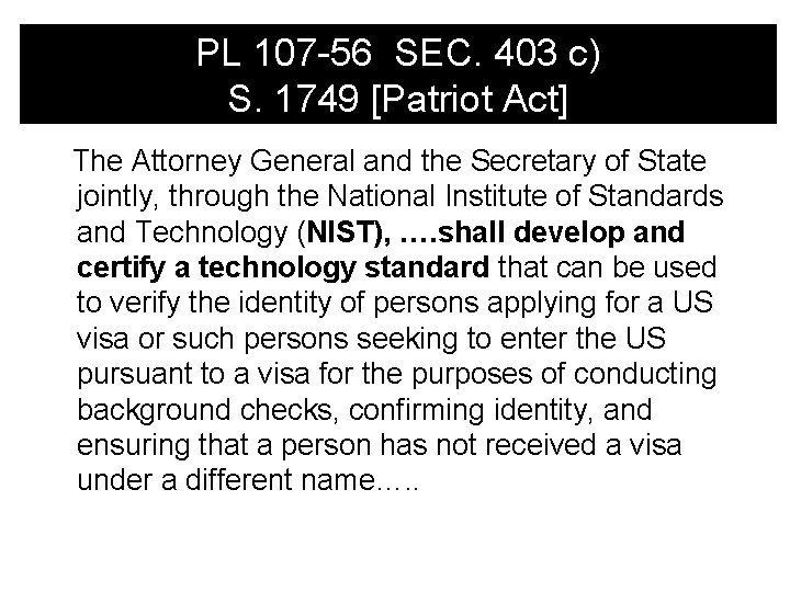 PL 107 -56 SEC. 403 c) S. 1749 [Patriot Act] The Attorney General and