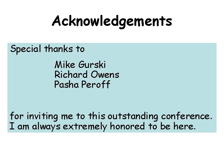 Acknowledgements Special thanks to Mike Gurski Richard Owens Pasha Peroff for inviting me to