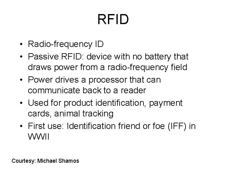 RFID • Radio-frequency ID • Passive RFID: device with no battery that draws power