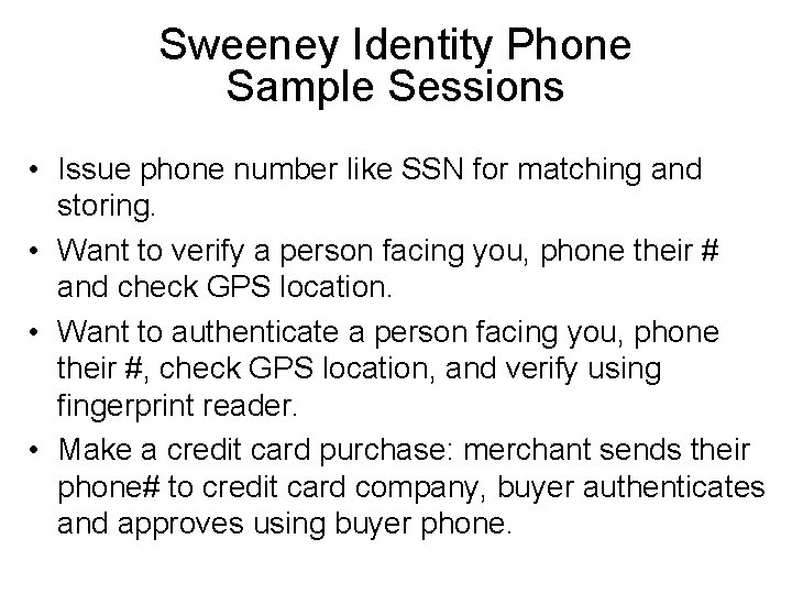 Sweeney Identity Phone Sample Sessions • Issue phone number like SSN for matching and