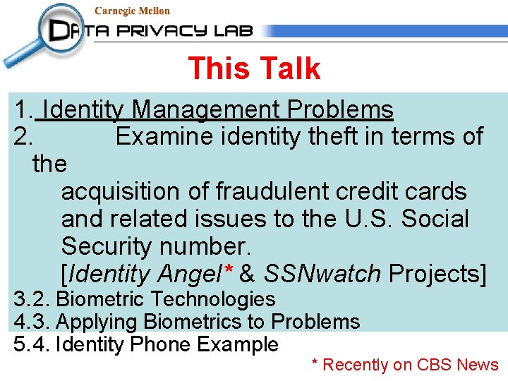 This Talk 1. Identity Management Problems 2. Examine identity theft in terms of the