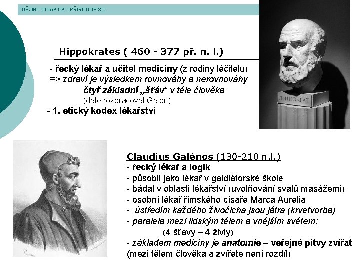 DĚJINY DIDAKTIKY PŘÍRODOPISU Hippokrates ( 460 - 377 př. n. l. ) - řecký