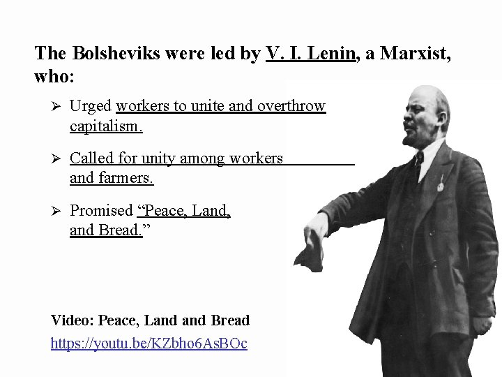 The Bolsheviks were led by V. I. Lenin, a Marxist, who: Ø Urged workers