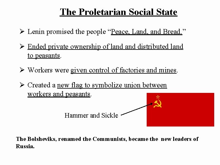 The Proletarian Social State Ø Lenin promised the people “Peace, Land, and Bread. ”