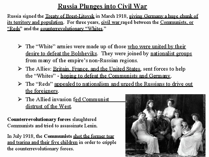Russia Plunges into Civil War Russia signed the Treaty of Brest-Litovsk in March 1918,