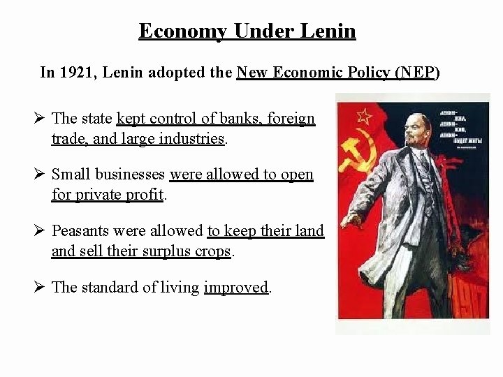Economy Under Lenin In 1921, Lenin adopted the New Economic Policy (NEP) Ø The