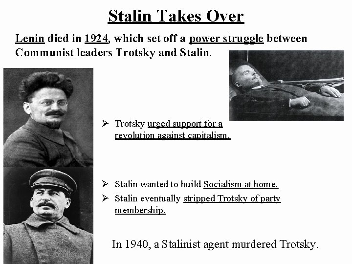 Stalin Takes Over Lenin died in 1924, which set off a power struggle between
