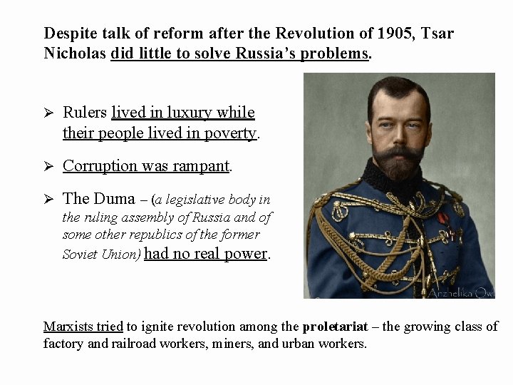 Despite talk of reform after the Revolution of 1905, Tsar Nicholas did little to