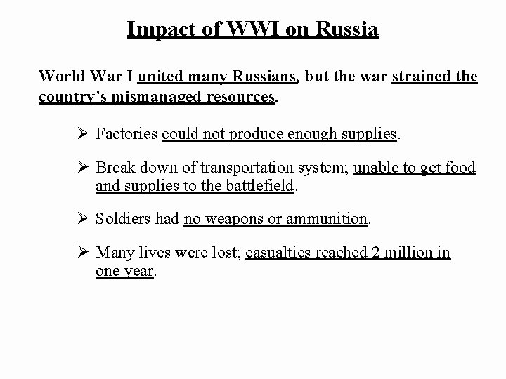 Impact of WWI on Russia World War I united many Russians, but the war