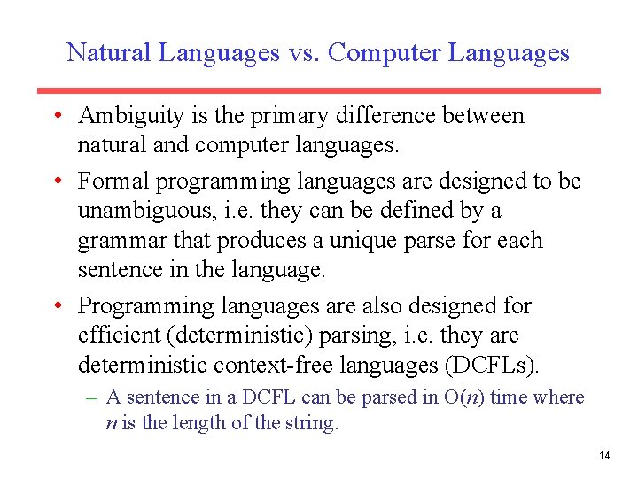 Natural Languages vs. Computer Languages • Ambiguity is the primary difference between natural and