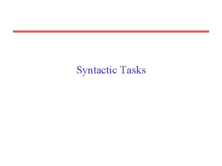 Syntactic Tasks 